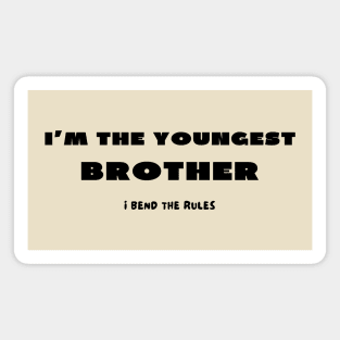 I'm the youngest brother i bend the rules Magnet